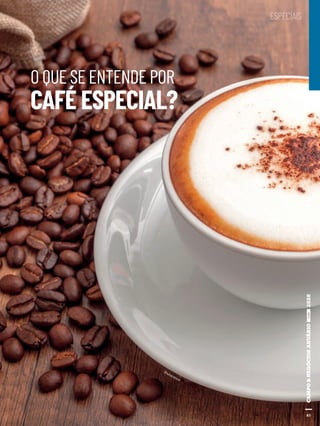 85
ESPECIAIS
O QUE SE ENTENDE POR
CAFÉ ESPECIAL?
85
Shutterstock
 