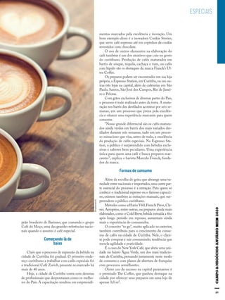 89
ESPECIAIS
peão brasileiro de Barismo, que comanda o grupo
Café do Moço, uma das grandes referências nacio-
nais quando o assunto é café especial.
Começando lá de
baixo
Claro que o processo de expansão da bebida na
cidade de Curitiba foi gradual. O primeiro ende-
reço curitibano a trabalhar com cafés especiais foi
o tradicional Café Zurich, presente no mercado há
mais de 40 anos.
Hoje, a cidade de Curitiba conta com dezenas
de profissionais que despontaram como os melho-
res do País. A capacitação resultou em empreendi-
mentos marcados pela excelência e inovação. Um
bom exemplo disso é a inovadora Cookie Stories,
que serve café espresso até em copinhos de cookie
revestidos com chocolate.
O uso de outros elementos na elaboração do
café também é um dos atrativos que caiu no gosto
do curitibano. Produção de cafés maturados em
barris de uísque, tequila, cachaça e rum, ou cafés
com lúpulo são os destaques da marca Franck’s Ul-
tra Coffee.
Os preparos podem ser encontrados em sua loja
própria,a Espresso Station,em Curitiba,ou em ou-
tras três lojas na capital, além de cafeterias em São
Paulo, Santos, São José dos Campos, Rio de Janei-
ro e Pelotas.
Com grãos exclusivos de diversas partes do País,
o processo é todo realizado antes da torra. A matu-
ração nos barris dos destilados acontece por seis se-
manas, em um processo que preza pela excelên-
cia e oferece uma experiência marcante para quem
consome.
“Nosso grande diferencial são os cafés matura-
dos ainda verdes em barris dos mais variados des-
tilados durante seis semanas, tudo em um proces-
so minucioso que visa, antes de tudo, a excelência
da produção de cafés especiais. Na Espresso Sta-
tion, o público é surpreendido com bebidas exclu-
sivas e sabores bem peculiares. Uma experiência
única para quem ama café e busca preparos mar-
cantes”, explica o barista Marcelo Franck, funda-
dor da marca.
Formas de consumo
Além da escolha do grão, que abrange uma va-
riedade entre nacionais e importados,uma outra par-
te essencial do processo é a extração. Para quem só
conhece o tradicional espresso ou o famoso capucci-
no, existem também as extrações manuais, que sur-
preendem o público curitibano.
Métodos como a Hario V60,French Press,Cle-
ver, Aeropress, entre outras, ou preparos ainda mais
elaborados,como o Cold Brew,bebida extraída a frio
após longo período em repouso, aumentam ainda
mais a experiência do consumidor.
O conceito “to go”, muito aplicado no exterior,
também contribuiu para o crescimento do consu-
mo de cafés na cidade de Curitiba. Nele, o clien-
te pode comprar e sair consumindo, tendência que
mescla agilidade e praticidade.
É o caso do New York Café,que abriu uma uni-
dade no bairro Água Verde, um dos mais tradicio-
nais de Curitiba, pensando justamente neste modo
de consumo e com planos de abertura de franquias
com processos semelhantes.
Outro case de sucesso na capital paranaense é
o premiado The Coffee, que ganhou destaque na
cidade por oferecer seus preparos em uma loja de
apenas 3,0 m².
Shutterstock
 