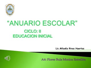 CICLO: II
EDUCACION INICIAL
Lic.MilusKa Rivas Huertas
 
