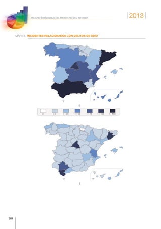 2013
284
ANUARIO ESTADÍSTICO DEL MINISTERIO DEL INTERIOR
MAPA 3. INCIDENTES RELACIONADOS CON DELITOS DE ODIO
INCIDENTES  RELACIONADOS  CON  DELITOS  DE  ODIO  
  ESPAÑA  
 