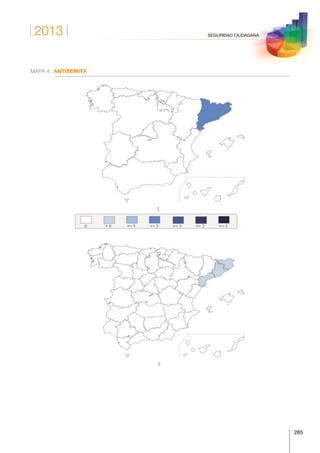 2013
285
SEGURIDAD CIUDADANA
MAPA 4. ANTISEMITA
ANTISEMITA  
  ESPAÑA  
 