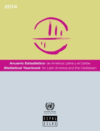 Anuario Estadístico de América Latina y el Caribe
Statistical Yearbook for Latin America and the Caribbean
2014
 