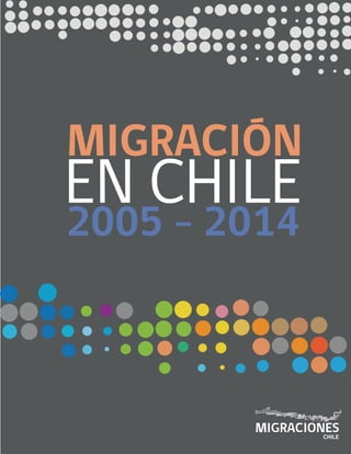 MIGRACIÓN
EN CHILE
2005 - 2014
 