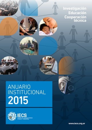 ANUARIO
INSTITUCIONAL
2015
Investigación
Educación
Cooperación
técnica
www.iecs.org.ar
 