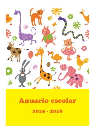 1
Anuario escolar
2015 - 2016
 
