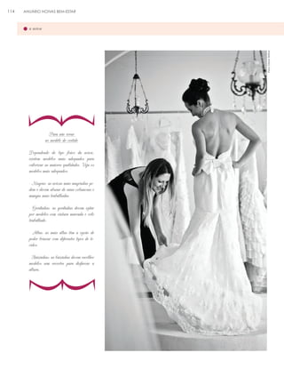 ANUÁRIO NOIVAS BEM-ESTAR

Foto: Edson Beline

a noiva

}

114

Para não errar
no modelo do vestido
Dependendo do tipo físico da noiva,
existem modelos mais adequados para
valorizar as maiores qualidades. Veja os
modelos mais adequados:
- Magras: as noivas mais magrinhas podem e devem abusar de saias volumosas e
mangas mais trabalhadas.
- Gordinhas: as gordinhas devem optar
por modelos com cintura marcada e colo
trabalhado.
- Altas: as mais altas têm a opção de
poder brincar com diferentes tipos de tecidos.
- Baixinhas: as baixinhas devem escolher
modelos sem recortes para disfarçar a
altura.

}

 