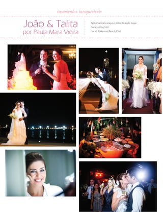 28

ANUÁRIO NOIVAS BEM-ESTAR

casamentos inesquecíveis

João & Talita

por Paula Mara Vieira

Talita Santana Gaya e João Ricardo Gaya
Data: 20/04/2012
Local: Rakenne Beach Club

 