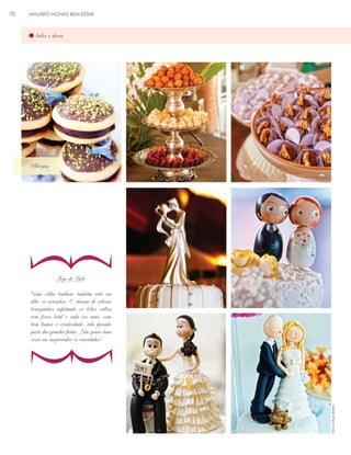 ANUÁRIO NOIVAS BEM-ESTAR

bolos e doces

Whoopies

}
Topo de Bolo
Uma velha tradição também está em
alta: os noivinhos. O charme de colocar
bonequinhos enfeitando os bolos voltou
com força total e cada vez mais, com
bom humor e criatividade, está fazendo
parte das grandes festas. Não pense duas
vezes em surpreender os convidados!

}
Fotos: Edson Beline

70

 