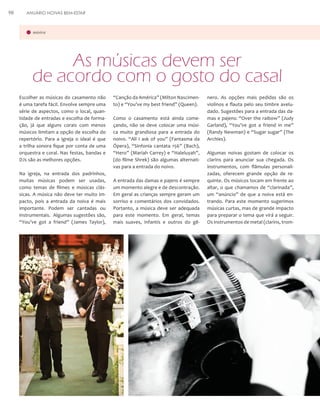 98

ANUÁRIO NOIVAS BEM-ESTAR

música

As músicas devem ser
de acordo com o gosto do casal
Escolher as músicas do casamento não
é uma tarefa fácil. Envolve sempre uma
série de aspectos, como o local, quantidade de entradas e escolha de formação, já que alguns corais com menos
músicos limitam a opção de escolha do
repertório. Para a igreja o ideal é que
a trilha sonora fique por conta de uma
orquestra e coral. Nas festas, bandas e
DJs são as melhores opções.
Na igreja, na entrada dos padrinhos,
muitas músicas podem ser usadas,
como temas de filmes e músicas clássicas. A música não deve ter muito impacto, pois a entrada da noiva é mais
importante. Podem ser cantadas ou
instrumentais. Algumas sugestões são,
“You’ve got a friend” (James Taylor),

“Canção da América” (Milton Nascimento) e “You’ve my best friend” (Queen).
Como o casamento está ainda começando, não se deve colocar uma música muito grandiosa para a entrada do
noivo. “All I ask of you” (Fantasma da
Ópera), “Sinfonia cantata 156” (Bach),
“Hero” (Mariah Carrey) e “Haleluyah”,
(do filme Shrek) são algumas alternativas para a entrada do noivo.
A entrada das damas e pajens é sempre
um momento alegre e de descontração.
Em geral as crianças sempre geram um
sorriso e comentários dos convidados.
Portanto, a música deve ser adequada
para este momento. Em geral, temas
mais suaves, infantis e outros do gê-

nero. As opções mais pedidas são os
violinos e flauta pelo seu timbre aveludado. Sugestões para a entrada das damas e pajens: “Over the raibow” (Judy
Garland), “You’ve got a friend in me”
(Randy Newman) e “Sugar sugar” (The
Archies).
Algumas noivas gostam de colocar os
clarins para anunciar sua chegada. Os
instrumentos, com flâmulas personalizadas, oferecem grande opção de requinte. Os músicos tocam em frente ao
altar, o que chamamos de “clarinada”,
um “anúncio” de que a noiva está entrando. Para este momento sugerimos
músicas curtas, mas de grande impacto
para preparar o tema que virá a seguir.
Os instrumentos de metal (clarins, trom-

 