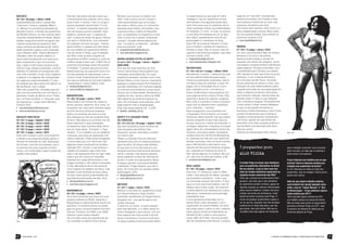 MACACO                                         Pelo teor dos textos dá para sacar que        Mundial, que ocorreu no Quênia, em             no papel (talvez eu que seja um velho         saga de um “nazi billy” contada pelo
#0 / A4 / 36 pags. / offset / 2009             o envolvimento dos editores com a cena        2007, onde colocou-se em choque a              nostálgico, mas ler quadrinhos na tela        sempre provocativo Zé Colméia e mais
Capitaneada pelo editor / quadrinista          local é total: o número 7 tem um longo e      visão estereotipada que um europeu             será sempre uma segunda opção para            uma pequena história de um autor que
/ fanzineiro / músico / agitador Márcio        raivoso desabafo denominado “O rock           tem sobre a África como um continente          mim).Uma pena que os criadores não te-        esqueceu de assinar sua obra.
Jr., Macaco é a primeira publicação da         morreu!”, a respeito daqueles tipos que       assolado pela miséria. Há também uma           nham explorado melhor as possibilidades       Com textos bem escritos, bom humor e a
Monstro Comics, a divisão de quadrinhos        vão aos shows arrumar confusão, fazer         cobertura sobre o teatro em Moçambi-           do impresso. O “zine”, no final, se resume    típica diagramação zinesca, Miss Libido
da Monstro Discos, um dos maiores selos        baderna, reclamar que “o ingresso tá          que, os piqueteiros na Argentina e muito       a uma folha A4 impressa de um só lado,        fez uma grande estréia. Que venham os
musicais independentes do Brasil. Nessa        caro” e pedir pra entrar de graça. Parece     mais. E como diz a poesia “Enlazando           sem dobra, apresentando uma HQ do             próximos números! (DU)
edição inaugural,reuniram-se alguns dos        que isso é, infelizmente, uma constante       mundos”, lá pelas últimas páginas do           personagem e o endereço do blog.                 luiza.stavale@gmail.com
maiores expoentes do quadrinho alter-          em qualquer porcaria de lugar... Interes-     zine: “La vida es un laberinto... piérdete     Essa HQ, de qualquer maneira, é muito
nativo nacional da década de 90. Assim,        sante também o resgate que eles fazem         para encontrarte!” (LM)                        boa e mantém o padrão do material pu-         MIZÉRA
estão presentes sujeitos como Guazzelli,       de uma matéria do suplemento RioFan-             projetooficinativa@hotmail.com              blicado no blog. Vale um pouco mais de        #1 / A5 / 12 pags. / xerox / 2010
Lauro Roberto, MZK, Alberto Monteiro e         zine do Jornal O Globo, que foi editado          www.oficinativa.blogspot.com                capricho nas próximas edições, caso elas      Um zine cuja proposta é falar de música,
Caballero, além do próprio Márcio Jr..         até 2004, onde se fala a respeito do                                                         venham a existir. (DU)                        literatura e um pouco de política.
Quem está familiarizado com esse povo          surgimento do MP3: na época o autor da        MARIA SOGNA TUTTE LE NOTTI                        blogdometous@gmail.com                     Nessa primeira edição o recado foi
sabe exatamente o que irá encontrar            matéria chega a dizer que “o MP3 não re-      #1 ao 3 / A4 / 16 pags. / xerox + digital /       www.blogdometous.blogspot.com              passado com abuso de colagens, textos
aqui: nada é muito limpo e proporcional,       presenta uma ameaça assim tão grande          2005-2006                                                                                    recortados e anarquicamente distribuídos
nenhum traço almeja a perfeição, nenhum        e imediata”. E pensar que poucos anos         Zine que em suas resenhas de CDs,              MICROFONIA                                    pelas páginas. Há duas entrevistas: com
desenho foi refinado em programas veto-        depois esse tipo de arquivinho faria a for-   livros e outros textos deixa patente sua       #1 / 24 x 33 cm / 4 pags. / offset / 2010     o selo/distribuidora Terröten que desde
riais. Pelo contrário, é tudo muito orgânico   ma das pessoas se relacionarem com a          orientação anarcofeminista. Em suas            Recebemos o número 1 desse jornal, que        2001 aposta no lado mais bruto do punk/
e gestual e as páginas são impregnadas         música mudar drasticamente! Ponto posi-       páginas já passaram bandas como Lava,          em seu editorial defende apaixonada-          hardcore, e com a banda Sanitarium,
de urgência e espontaneidade. É o tipo         tivo para os editores do zine pelo trabalho   Bonsai Kittens e Cria Cuervos. Importante      mente as publicações impressas. Isso já       da zona leste de São Paulo. Há ainda
de material que deve deixar em pânico os       “arqueológico” nessa matéria. (LM)            destacar a original seção Punk Parenting,      me deixou feliz pra caramba, o texto me       breves resenhas de discos e zines, uma
fãs da Marvel. Azar o deles.                      msdfanzine@gmail.com                       que são entrevistas com mulheres ligadas       pegou com a ferocidade de um murro            tradução de uma matéria falando sobre
Além dos quadrinhos, completa esta edi-           www.msdfanzine.blogspot.com                ao universo punk/hardcore e suas experi-       bem colocado no rim, e só deixou a            copyleft (senti falta de uma apreciação do
ção uma boa entrevista com Joe Sacco, o                                                      ências com a maternidade. Recebemos 3          leitura do Microfonia mais prazerosa. Em      editor a respeito do tema) e dois textos
premiado criador de álbuns como “Pales-        MANUFATURA                                    edições do zine, sendo a última de 2006.       suas páginas temos música, filmes, HQs,       que merecem atenção, falando sobre as
tina: na Faixa de Gaza” e “Gorazde: área       #1 / A6 / 32 pags. / xerox / 2010             Não sabemos se ainda permanece na              resenhas e shows em apenas 4 páginas.         bandas Ulster e Infect e suas relações
de segurança”. Longa vida à Monstro            Flávio Grão é um homem de muitos ta-          ativa. Em eventuais novas edições, seria       Mas como é o primeiro número é possível       com a literatura marginal. Principalmente
Comics! (DU)                                   lentos: escreve, desenha, toca, pinta. Já     legal explorar mais a diagramação.             supor que os editores foram cautelosos        o texto sobre o Ulster merece destaque,
    marciomechanics@hotmail.com                emprestou seu traço para diversas capas       Suja mais essas páginas aê! ;-) (LM)           com o tamanho... veremos.                     já que na discografia da banda os
    www.monstrodiscos.com.br                   de CDs da cena hardcore brasileira,               danielle_sales@ig.com.br                   Eles conseguiram uma entrevista com           escritores Charles Bukowsky e John Fante
                                               editou um punhado de zines e é uma                                                           o enigmático Tommy Keene, um músico           (nomes fundamentais para a literatura
MACACO SEM DEUS                                das cabeças por trás do excelente blog        MARTY E A GRANDE FEIRA                         americano desconhecido mas que esteve         marginal contemporânea) comparecem
#3 / A4 / 4 pags. / digital / 2007             Zinismo. Manufatura é o primeiro zine de      DE CIÊNCIAS                                    sempre presente no lado mais obscuro          com força, apesar de suas obras não
#5 / A5 / 8 pags. / xerox / 2009               Flávio dedicado a suas ilustrações.           #2 / 14 x 9,5 cm / 20 pags. / digital / 2010   do pop ianque (e o mérito da entrevista é     possuírem uma clara vocação política (o
#6 / A5 / 8 pags. / xerox / 2009               Os desenhos aqui reunidos estão dividi-       São bem simpáticos esses livrinhos de          conseguir despertar o interesse em baixar     que facilitaria sua absorção pelo típico
#7 / A5 / 8 pags. / xerox / 2009               dos em duas séries: “Escadas” e “Ego-         tiras lançados pela Editora Crás.              algum disco do monossilábico senhor de        discurso punk).
#5 / A5 / 4 pags. / xerox / 2010               Harakiri”. É um trabalho rico em detalhes     Pequenos, breves, divertidos e custam          53 anos), uma breve porém consistente         Explorar as intersecções entre música               Mizz Libido
Esse zine começou como um jornalzinho          e texturas, que deve ser apreciado com        um mísero real!                                análise crítica do HQ Kiki de Montparnas-
e desde a sua segunda edição adotou o          calma e atenção. Pelas cenas intrigantes      “Marty e a Grande Feira de Ciências”           se, resenhas de CDs (em sua maioria de
formato A4 dobrado em dois. Mudanças           e minuciosas que cria, Flávio tem sido        apresenta tiras com os mesmos persona-         bandas nacionais, mais um ponto positivo
de formato, mas não de proposta, que é         algumas vezes comparado ao lendário           gens da série “Em Busca das Estrelas”,         para o Microfonia!) e até mesmo uma
a cobertura da cena roqueira sul-flumi-        ilustrador M.C. Escher, muito embora o        só que aqui a turma não está em uma            resenha do filme pornô Histórias Arrepian-      3 perguntas para                                  para o trabalho comercial, mas é possível
nense, com entrevistas e alguns textos de      trabalho do brasileiro seja muito mais        perigosa aventura internacional tentando       tes, inspirado em histórias de terror B.                                                          estar nos dois, um lado que te sustenta e
caráter mais político.                         solto e não apresente tanto do rigor mate-    salvar o planeta, mas apenas apresen-          Sem dúvida alguma um começo não com             ALEX VIEIRA                                       outro onde vc se expressa.
                                               mático que fez a fama do holandês.            tando trabalhos na feira de ciências da        um, mas com os dois pés direitos. (LM)
                                               Impresso em papel diferenciado e com          escola. A cada novo lançamento, Marty             jornalmicrofonia@gmail.com                                                                     O que infuencia seu trabalho com os qua-
                                               tiragem limitada a 100 cópias numeradas       & amigos ganham mais personalidade                                                             A revista Prego se tornou uma referência          drinhos? Você se interessa também por
                                               à mão, Manufatura serve não somente           e definição. Thiago Spyked, que não é          MIZZ LIBIDO                                     para os quadrinhos alternativos no Brasil.        mangás e/ou quadrinhos de heróis?
                                               como registro do trabalho de Flávio, mas      bobo, faz muito bem em apostar nestes          #1 / A5 / 44 pags. / xerox / 2010               Na sua opinião, a que se deve essa boa            Eu me interesso por todas as áreas dos
                                               também como lembrete de que a ética           personagens. (DU)                              Zine com “Z” maiúsculo, esse é o Miss           safra de artistas brasileiros explorando os       quadrinhos, mas os mangás e heróis acom-
                                               do faça-você-mesmo pode também ser                thiagospyked@uol.com.br                    Libido. Uma ebulição de idéias, opiniões,       aspectos menos comerciais das HQs?                panho bem menos.
                                               aplicada às publicações de arte. (DU)             www.editoracras.com.br                     provocações e sarcasmo – tudo o que             Acho que o alcance da revista ainda é bem
                                                   flaviograo@yahoo.com.br                                                                  um zine pode oferecer de melhor. O foco         pequeno, não acho que é uma referência            Além do seu próprio trabalho artístico,
                                                   www.flavio-grao.blogspot.com              METOUS                                         aqui é a cena psycho/rockabilly, mas há         de quadrinhos adultos no Brasil, apesar de        você também tem atuado bastante como
                                                                                             #1 / A4 / 1 pags. / xerox / 2010               espaço para outras coisas. Se você tem          algumas pessoas se sentirem influenciadas         editor, caso de “Vulgar Manual” e “Ano
                                               MAREMBOLÉ                                     Metous é uma série em quadrinhos criada        a mente aberta e se interessa por cultura       pelos nossos trabalhos. Existem inúmeros          do Bumerangue”. O que podemos esperar
                                               #0 / A4 / xx pags. / xerox / 2007             por Cebola Pessoa e Tiago Oliveira             alternativa, certamente encontrará algo         artistas que ainda não publicamos, muita          neste sentido para 2011?
                                               Zine intercontinental que reúne em suas       publicada virtualmente no blogdometous.        interessante aqui.                              gente boa ainda vai passar pela Prego. O          Tenho apoiado alguns artistas que tem
                                               páginas editores do Brasil, Espanha e         blogspot.com , que ganha agora uma             O zine apresenta entrevistas com a              sonho de qualquer quadrinhista é poder vi-        um trabalho autoral em desenvolvimento.
                                               Moçambique e deliciosamente escrito em        versão impressa.                               banda Damn Laser Vampires e com o               ver do que faz, enquanto isso não acontece        Não sei ainda quais serão os lançamentos
                                               espanhol. A iniciativa nasceu na passa-       A série em si é ótima. O traço é despo-        organizador do evento RioBilly, um diver-       publicamos na mídia alternativa, que não          pararelos à Revista Prego em 2011, mas
                                               gem do grupo musical brasileiro Ka-Hum-       jado mas talentoso, e o roteiro adota um       tido artigo sobre o pênis na arte, matérias     gera grana, mas abre portas. Não que eu           já estamos fervilhando de idéias para as
                                               Kah por Córdoba, em 2006, e em 2008           humor inteligente e bem escrito, com um        sobre grupos femininos holandeses da            considere isso tudo apenas um trampolim           próximas edições da Prego.
                                               tivemos o parto desse trabalho.               forte aspecto de crítica social e de mili-     década de 60 e sobre a cena psycho
                                               Há uma texto sobre as experiências de         tância maconheira. Funciona muito bem          russa, além de 3 HQs: uma boa piratea-
Mono                                           um cordobês no sétimo Fórum Social            no blog e poderia funcionar ainda melhor       ção da canadense Julie Doucet, a bizarra




20     UGRA PRESS - 2011                                                                                                                                                                                                     1o ANUÁRIO DE FANZINES, ZINES E PUBLICACÕES ALTERNATIVAS     21
 