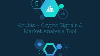 Anubis – Crypto Signals &
Market Analysis Tool
 