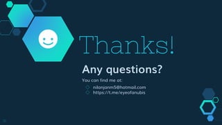Thanks!
Any questions?
You can find me at:
◇ nilanjanm5@hotmail.com
◇ https://t.me/eyeofanubis
31
 