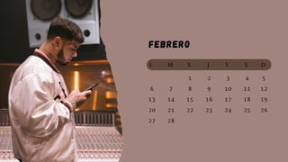 Febrero
L M X J V S D
1 2 4
6 7 8 10 11
5
13 14 15 16
9
17 18
12
20 21 22 23 24 25
19
27 28
26
3
 