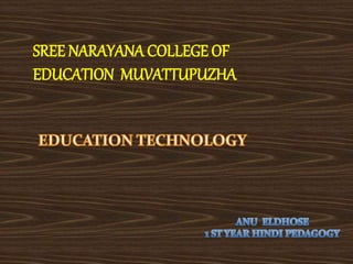 SREE NARAYANA COLLEGE OF
EDUCATION MUVATTUPUZHA
 