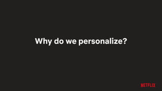 Why do we personalize?
 