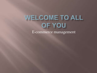 E-commerce management 
 