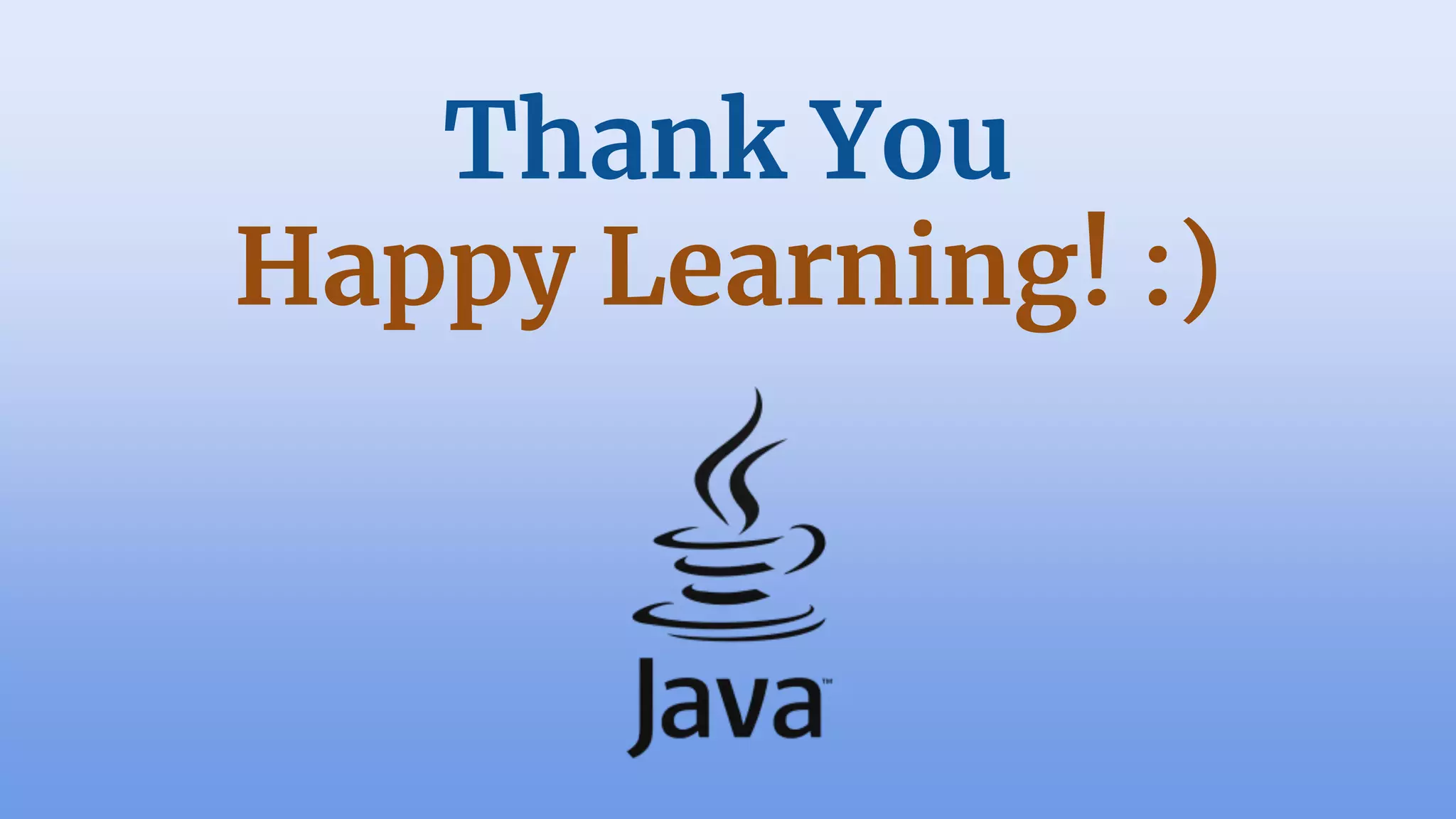 Thank You
Happy Learning! :)
 