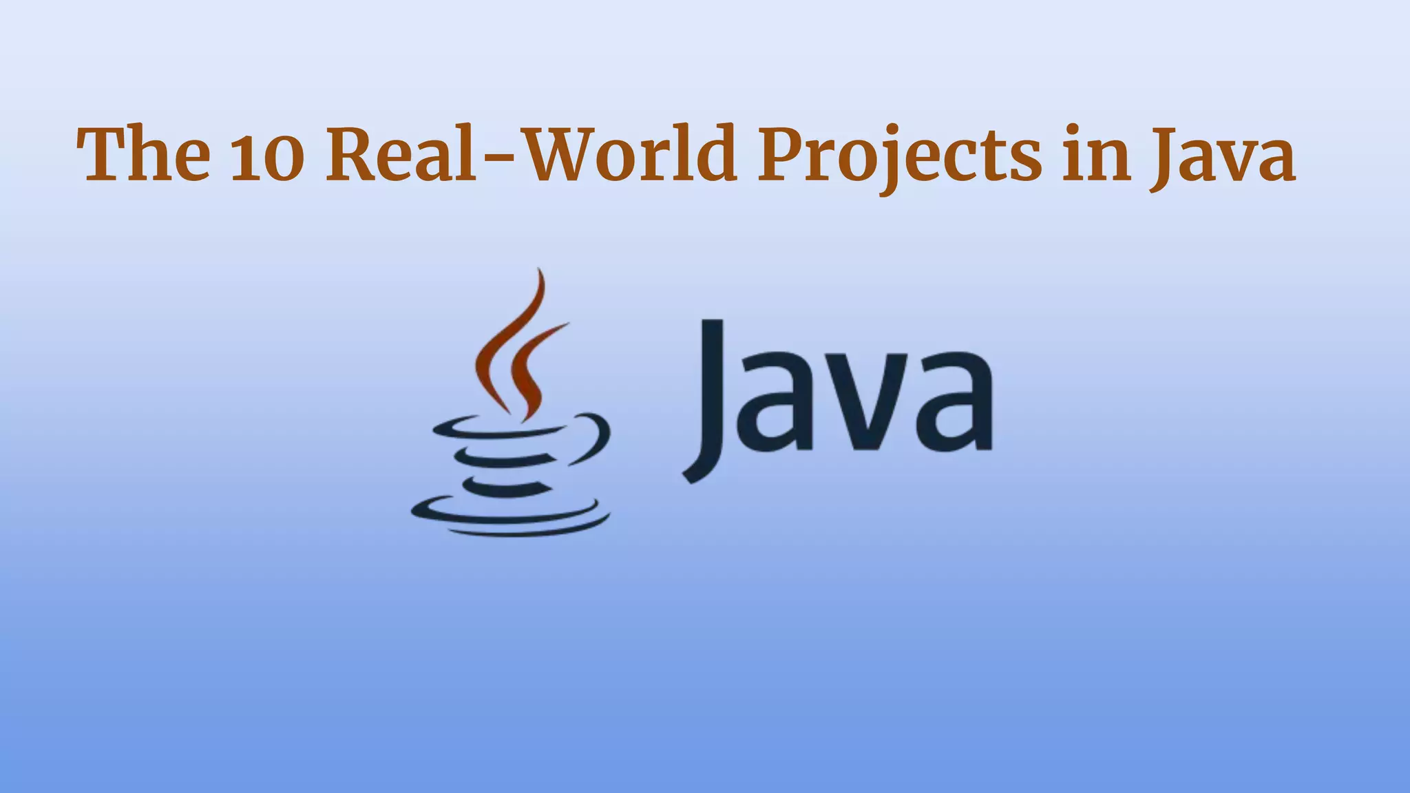 The 10 Real-World Projects in Java
 