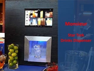 Monsieur
Star Trek
Drinks Dispenser