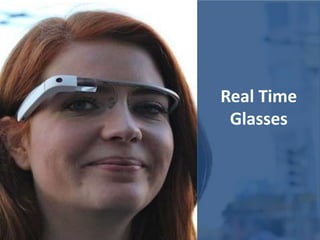 Real Time
Glasses