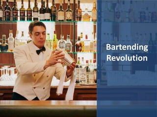Bartending
Revolution