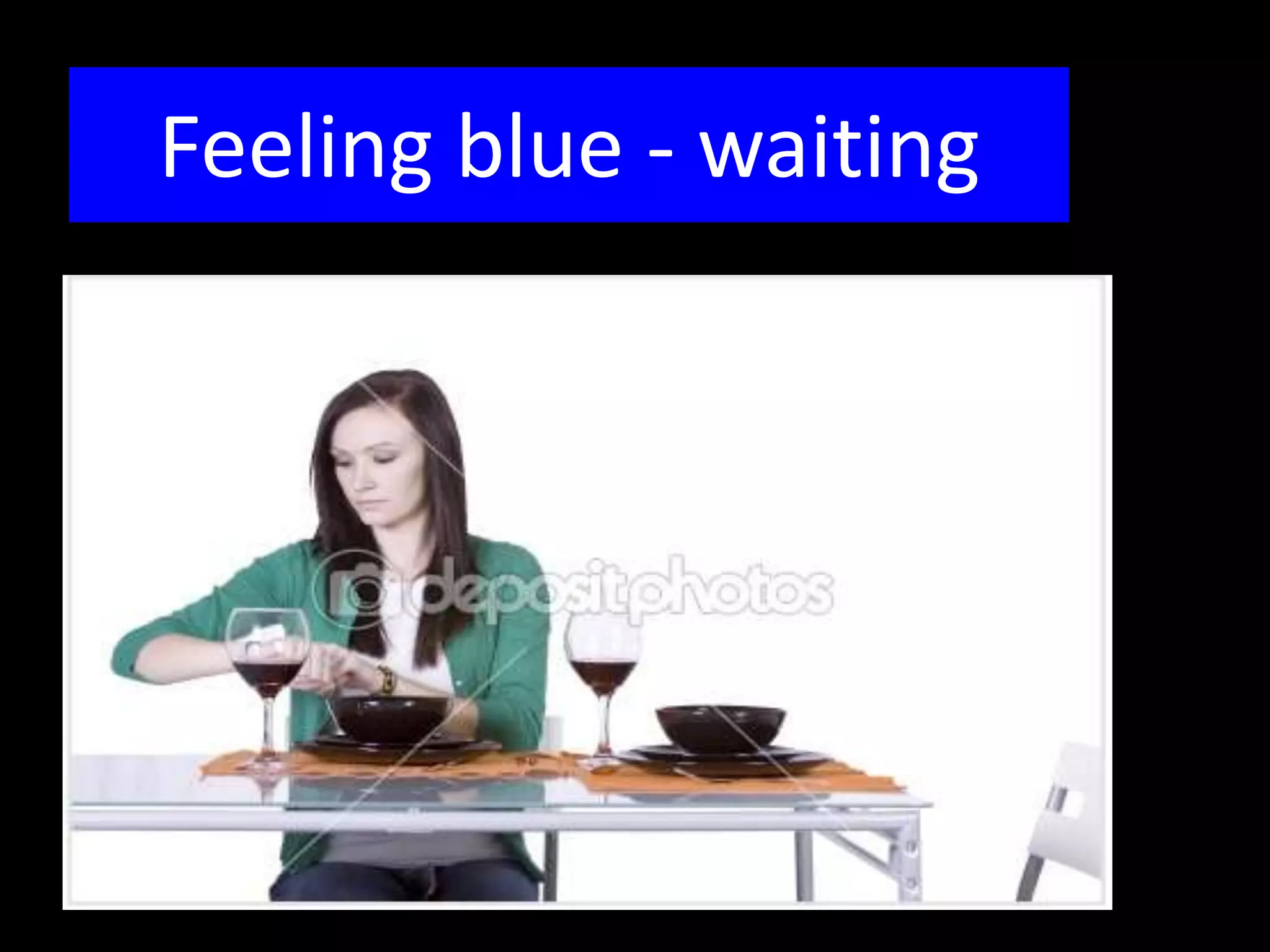 Feeling blue - waiting
 