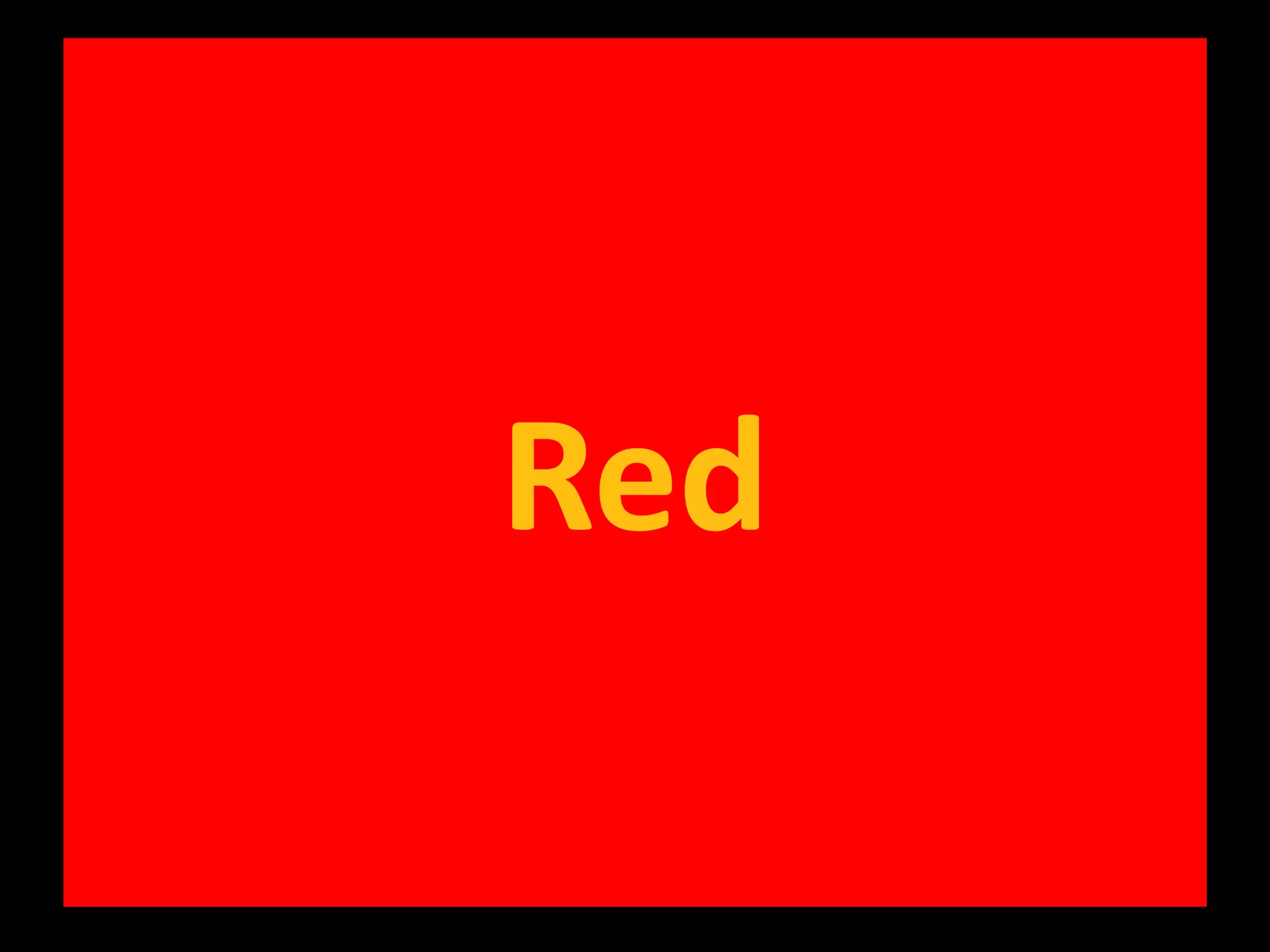 Red
 
