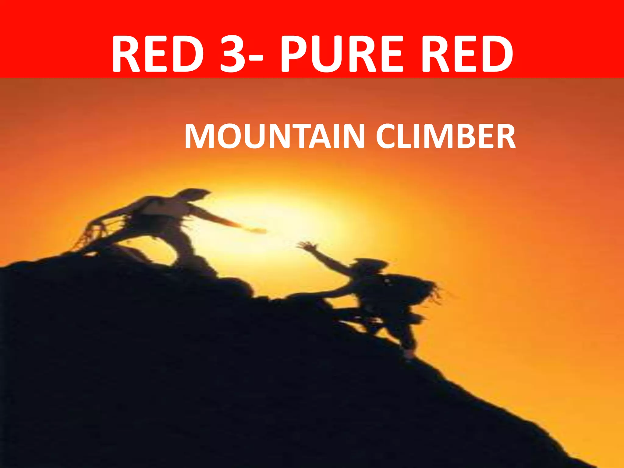 RED 3- PURE RED
MOUNTAIN CLIMBER
 