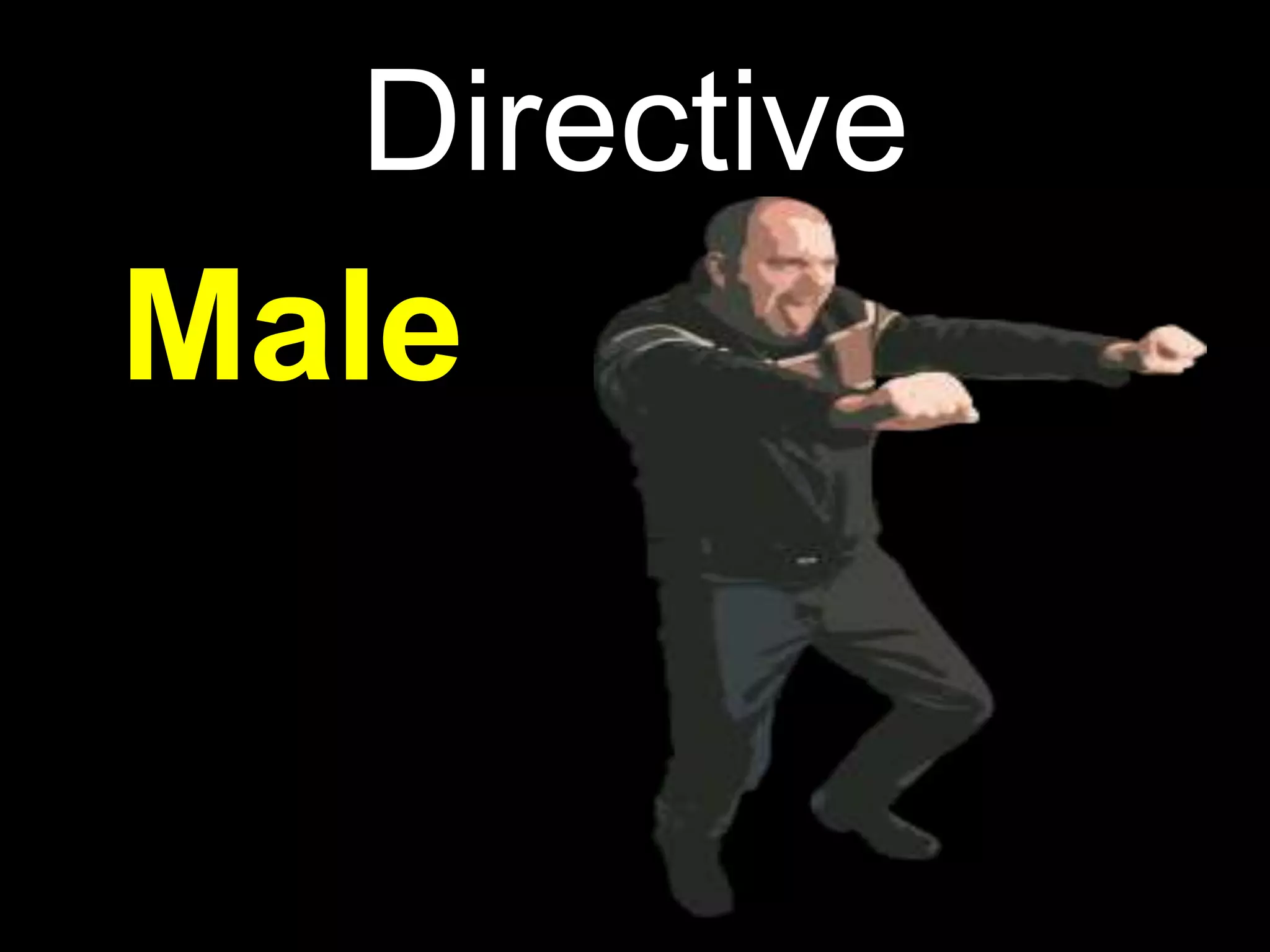 Directive
Male
 