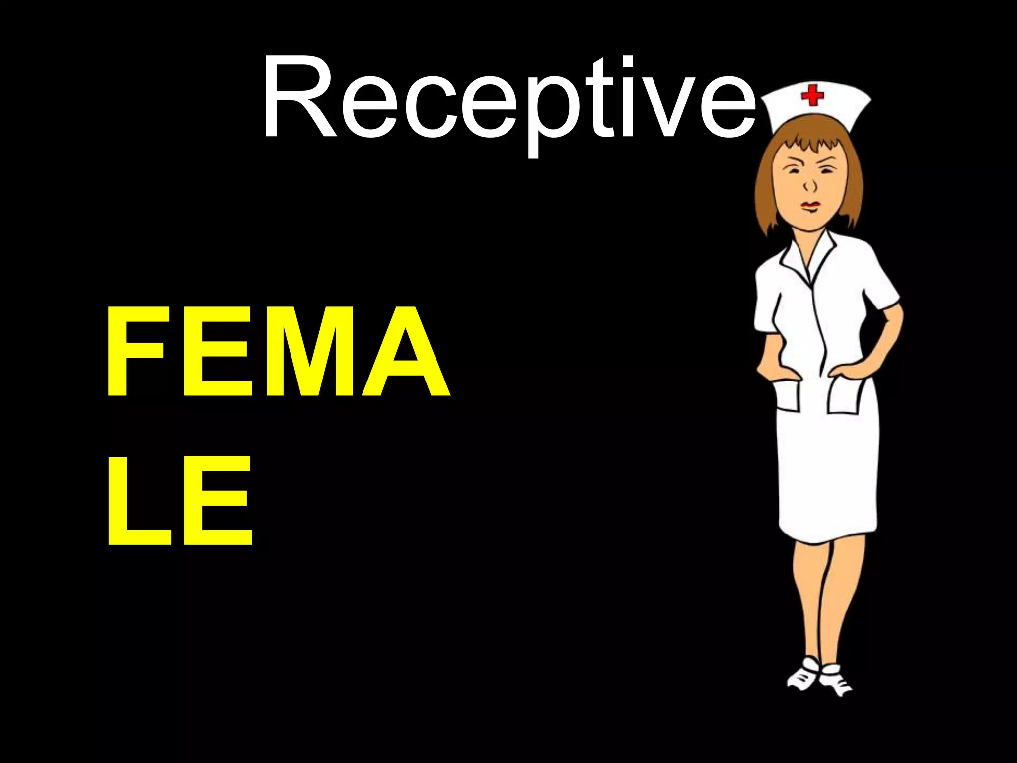 Receptive
FEMA
LE
 