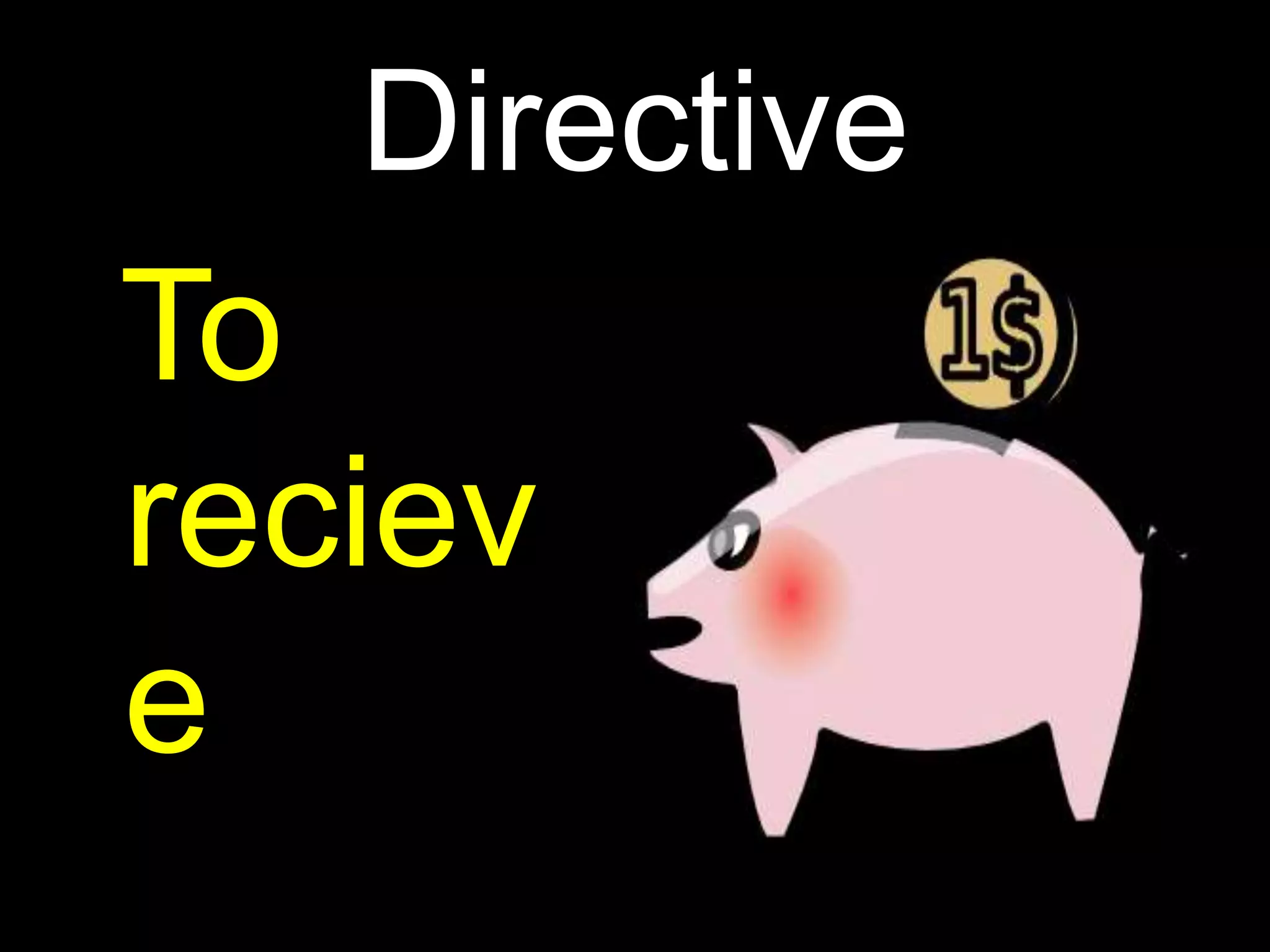 Directive
To
reciev
e
 