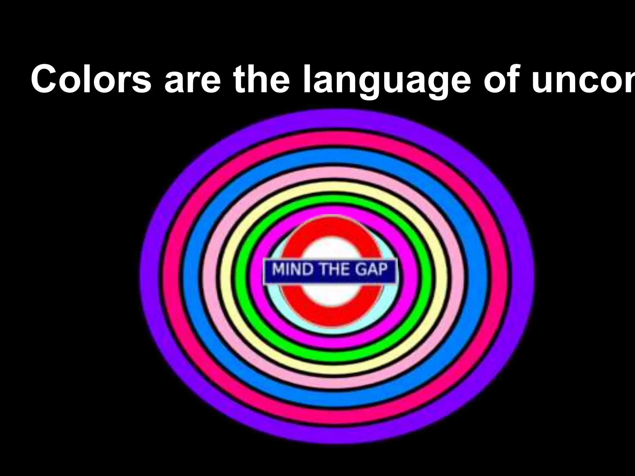 Colors are the language of uncon
 