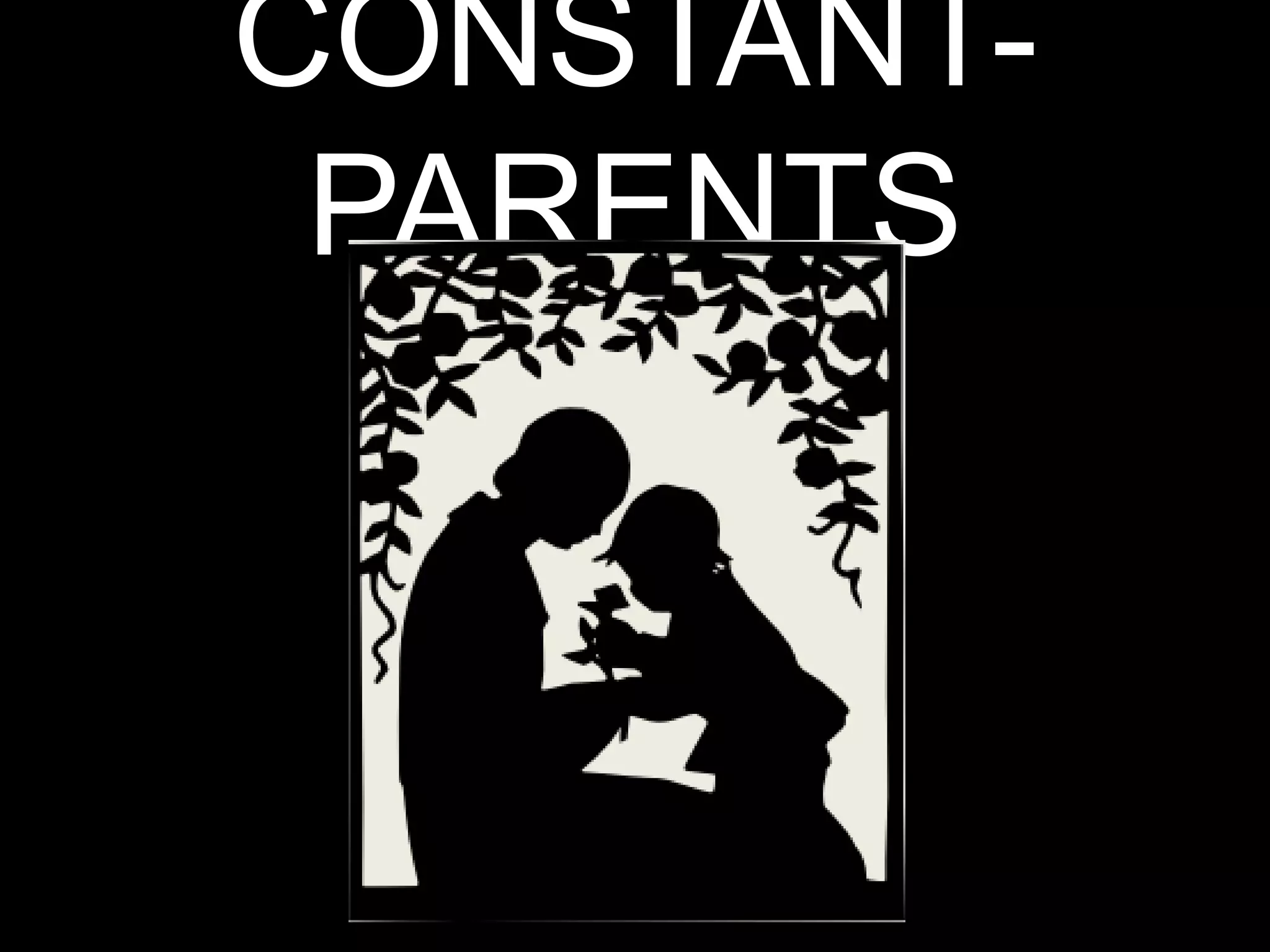 CONSTANT-
PARENTS
 