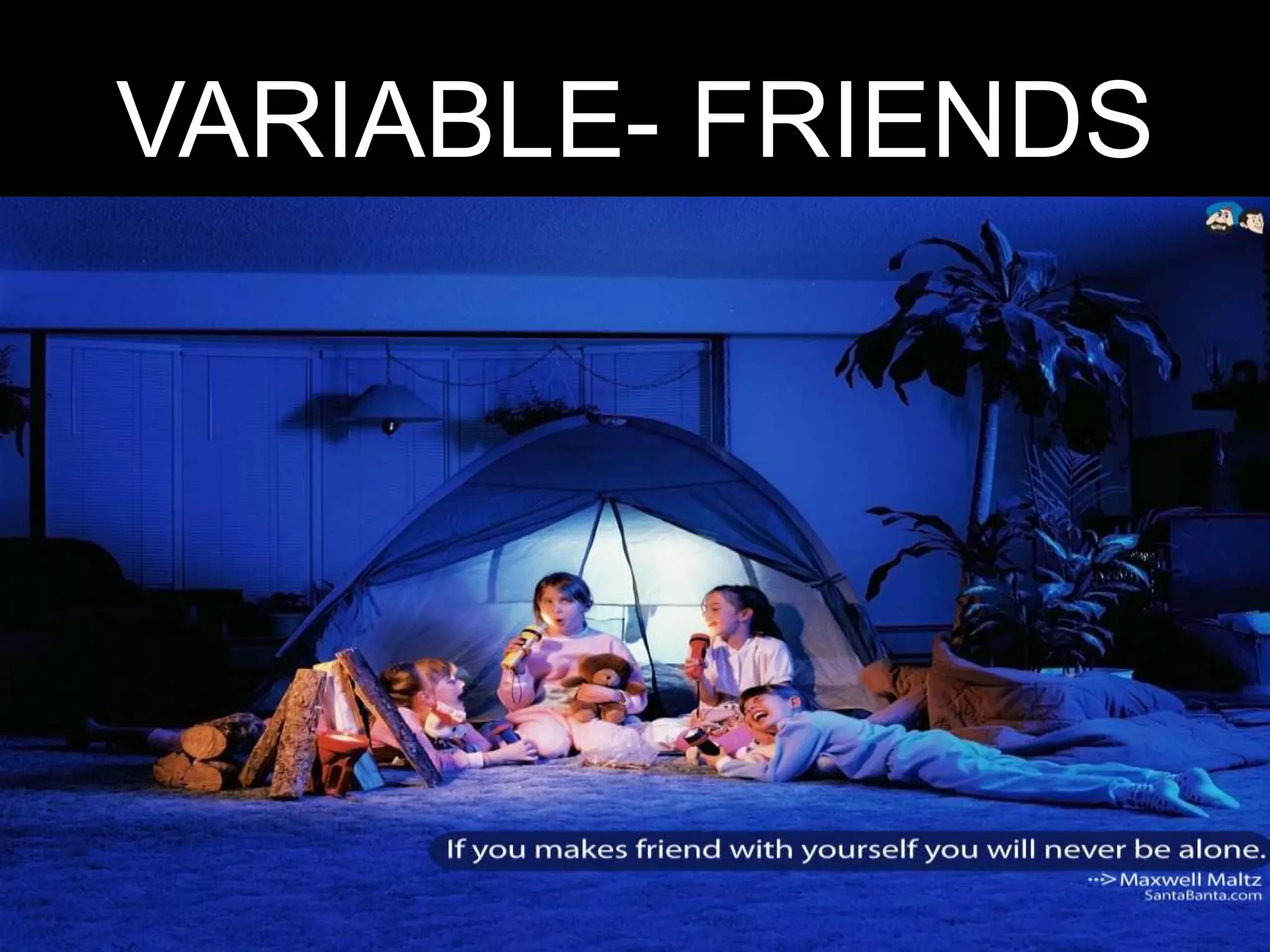 VARIABLE- FRIENDS
 