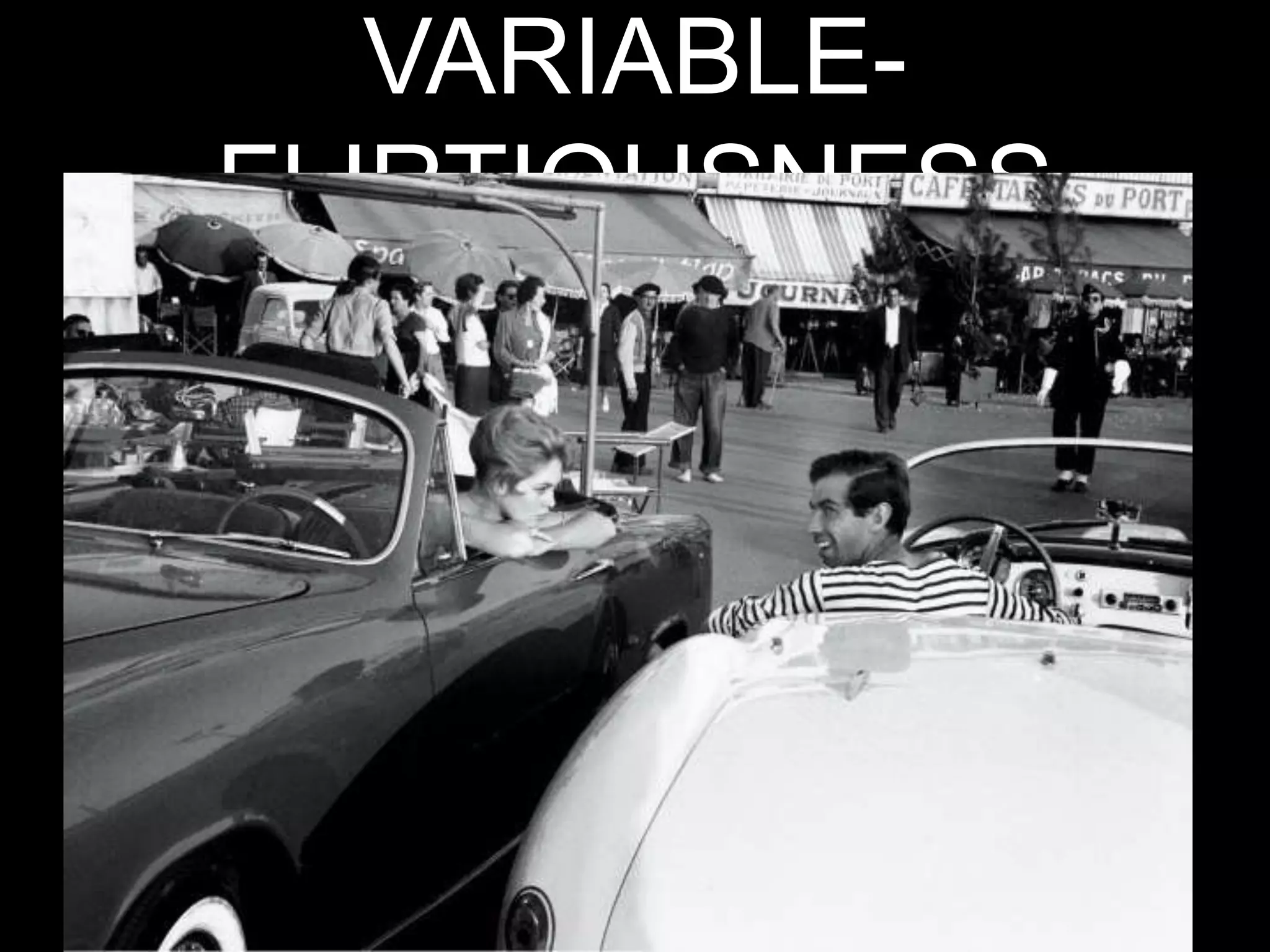 VARIABLE-
FLIRTIOUSNESS
 