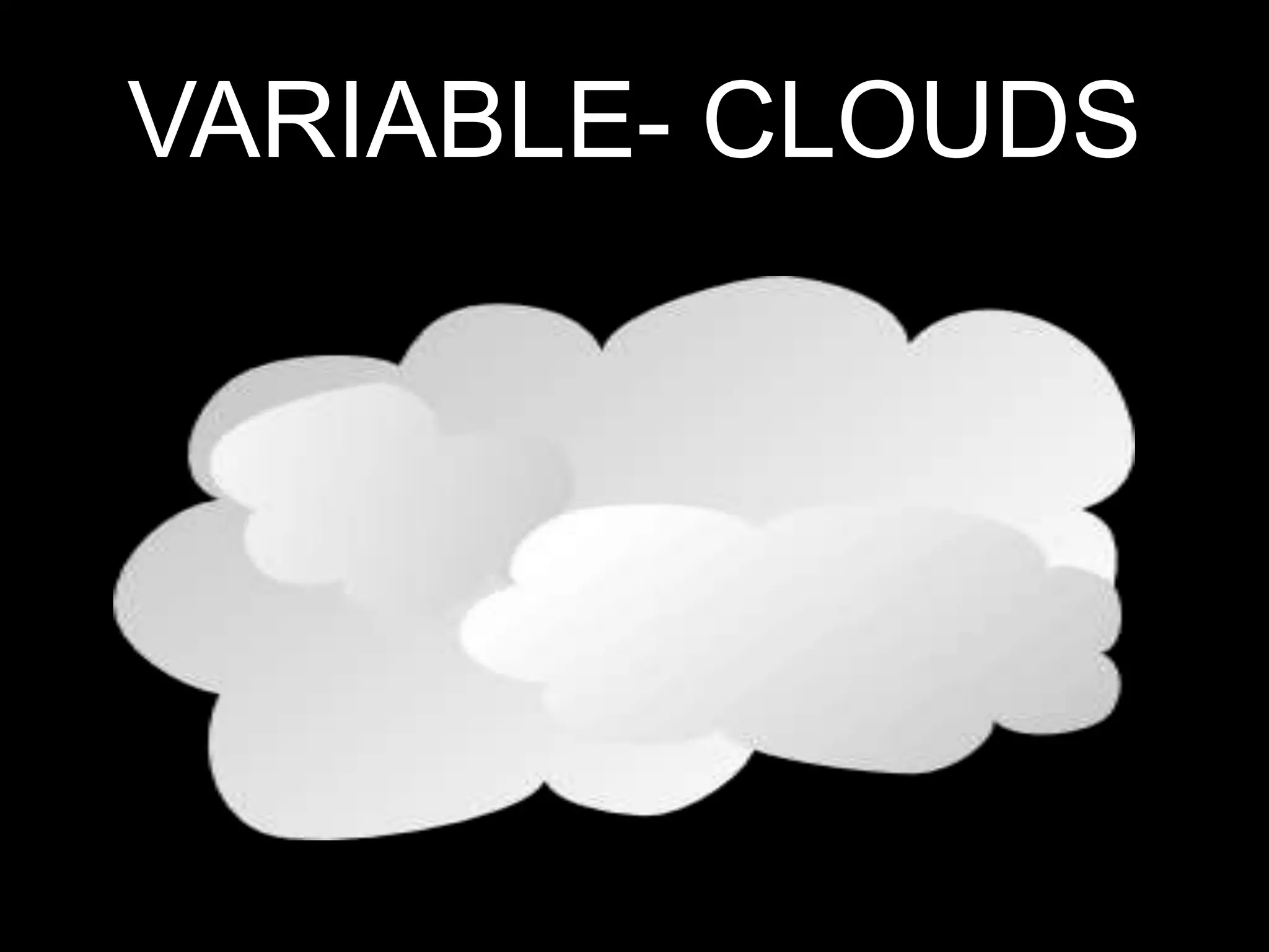 VARIABLE- CLOUDS
 