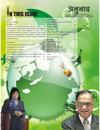 N THIS ISSUE                                                                                    July - September 2011
Quotes                                                        6       Chemistry Digest                          22
RKV Sir's Message                                             7       Commendable selections of Girl Students   23
IIT SNIPPETS                                                   9      VICTORY 2011                              24
Cover Story- Dr. Kiran Majumdar Shaw, CMD, Biocon Group          10   PARENTS' PAGE                             27
"Ensuring inclusive growth for all Indians requires the adoption of
                                                                      Talent Hunt                               29
an innovative, metrics-driven approach in areas such as
agricultural productivity, healthcare, education, clean energy,       Indian Institute of Technology - Madras   32
science and technology and tribal upliftment. Instead of taking       Alumnus of IIT-Madras at Resonance        32
hesitant steps in the direction of inclusive growth, we must take     Power to the people                       34
meaningful actions. "
                                                                      Reso-Seed                                 36

Be a pioneer!                                                 13      Entrepreneurial Journey                   37
The infy creator's final lessons on sustainability                    Think To Win                              38
and longevity to fresh - hands                                14      Career Link [Architecture]                39
'How Reso Reaper the best'                                    16      Spot Light                                41
Amazing Mathematics                                           17      Know Mania                                42
Winners From Yearlong Classroom Contact Programmes            18      Eureka                                    43
Winners From Pre-Foundation Career Care Programmes            20      Khul Ja Sim-Sim                           45
Olympiad Prowess                                              21      Snap Shots                                47
 