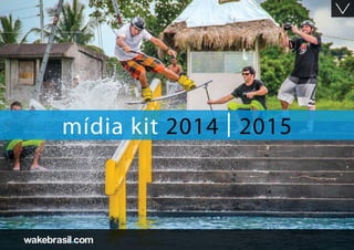 mídia ki t 2014 | 2015 
1 
mídia kit 2014 | 2015 
 