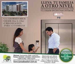 2 ó 3 DORMITORIOS
DESDE 80m A 138m
URBANIZACIÓN
PARA 113 FAMILIAS
Km.11 Avda. León Febres
Cordero a 200m. de Matices,
La Aurora - Daule