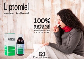 Liptomieleucaliptus • tomillo • miel
Pharminicio S.L.
te ayudará a suavizar y
despejar (garganta, nariz
y b r o n q u i o s )
100%
natural
 