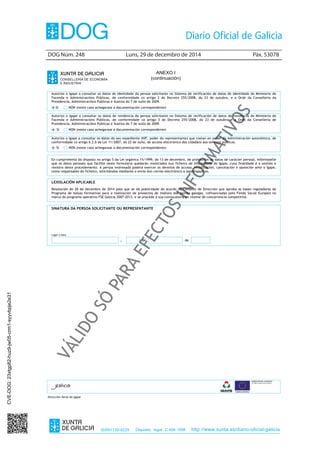 DOG Núm. 248	 Luns, 29 de decembro de 2014	 Páx. 53078
ISSN1130-9229 Depósito legal C.494-1998 http://www.xunta.es/diario-oficial-galicia
ANEXO I
(continuación)
Autorizo o Igape a consultar os datos de identidade da persoa solicitante no Sistema de verificación de datos de identidade do Ministerio de
Facenda e Administracións Públicas, de conformidade co artigo 2 do Decreto 255/2008, do 23 de outubro, e a Orde da Consellería da
Presidencia, Administracións Públicas e Xustiza do 7 de xullo de 2009.
SI NON (neste caso achegarase a documentación correspondente)
Autorizo o Igape a consultar os datos do seu expediente (NIF, poder do representante) que costan en poder da Administración autonómica, de
conformidade co artigo 6.2.b da Lei 11/2007, do 22 de xuño, de acceso electrónico dos cidadáns aos servizos públicos.
SI NON (neste caso achegarase a documentación correspondente)
En cumprimento do disposto no artigo 5 da Lei orgánica 15/1999, do 13 de decembro, de protección de datos de carácter persoal, infórmaselle
que os datos persoais que facilite neste formulario quedarán rexistrados nun ficheiro de titularidade do Igape, cuxa finalidade é a xestión e
rexistro deste procedemento. A persoa interesada poderá exercer os dereitos de acceso, rectificación, cancelación e oposición ante o Igape,
como responsable do ficheiro, solicitándoo mediante o envío dun correo electrónico a lopd@igape.es.
LEXISLACIÓN APLICABLE
Resolución do 26 de decembro de 2014 pola que se dá publicidade do acordo do Consello de Dirección que aproba as bases reguladoras do
Programa de bolsas formativas para a realización de proxectos de mellora das pemes galegas, cofinanciadas polo Fondo Social Europeo no
marco do programa operativo FSE Galicia 2007-2013, e se procede á súa convocatoria en réxime de concorrencia competitiva.
SINATURA DA PERSOA SOLICITANTE OU REPRESENTANTE
Lugar e data
, de de
Dirección Xeral do Igape
Autorizo o Igape a consultar os datos de residencia da persoa solicitante no Sistema de verificación de datos de residencia do Ministerio de
Facenda e Administracións Públicas, de conformidade co artigo 3 do Decreto 255/2008, do 23 de outubro e a Orde da Consellería de
Presidencia, Administracións Públicas e Xustiza do 7 de xullo de 2009.
SI NON (neste caso achegarase a documentación correspondente)
CVE-DOG:23xtgp82-huz9-jw05-crm1-syyvbpje2e31
 