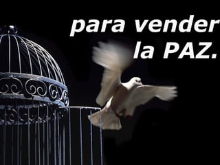 para venderpara vender
la PAZ.la PAZ.
 