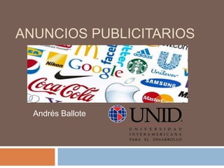 ANUNCIOS PUBLICITARIOS
Andrés Ballote
 