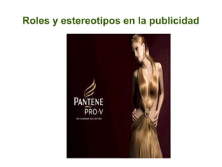 Roles y estereotipos en la publicidad
 