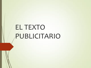 EL TEXTO
PUBLICITARIO
 