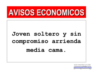 Joven soltero y sin
compromiso arrienda
media cama.
AVISOS ECONOMICOSAVISOS ECONOMICOS
 