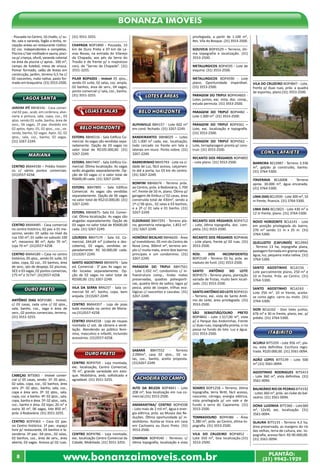 www.bonanzaimoveis.com.br PLANTÃO:
(31) 9942-1929
8
Bonanza Imóveis
- Pousada no Centro, 10 chalés, c/ su-
íte, sala e varanda, fogão a lenha, re-
cepção anexo ao restaurante rústico.
02 coz. independentes e completas.
Piscina c/ bar molhado e sauna, pisci-
na p/ criança, ofurô, varanda colonial
na área da piscina c/ aprox.. 100 m²,
campo de futebol, mesa de sinuca.
Pomar formado, salão de festas em
construção, jardim, terreno 6,5 ha c/
02 nascentes, mata nativa, pasto for-
mado em braquiária. (31) 3553-2500.
lagoa santa
JARDIM IPÊ BBH8346 - Casa comer-
cial 02 pav., acab. em cerâmica, alve-
naria e pintura, sala, copa, coz., 03
qtos. sendo 01 suíte, banho, área de
serv., 04 vagas, 2º pav. dividido em
02 aptos. Apto. 01, 02 qtos., coz., va-
randa, banho, 02 vagas. Apto. 02, 02
qtos., sala, coz., banho, 02 vagas.
(31) 3267-2249.
MARIANA
CENTRO BMA4330 – Prédio históri-
co c/ vários pontos comerciais.
(31)3557-4258.
CENTRO BMA4485 - Casa comercial
no centro histórico, 02 pav. e 01 me-
zanino, sendo: 01 salão no nível da
rua 150 m²; 01 salão no subsolo 100
m²; mezanino 80 m²; Apto 70 m²;
Loja 70 m². (31)3557-4258.
CENTRO BMA4189 – Casa no centro
histórico, 05 qtos., sendo 01 suíte, 03
salas, copa, 02 coz., 03 banhos, área
de serv., qto de despejo, 02 piscinas,
DCE e 03 vagas, 02 pontos comercias,
175 m² e 317m². (31)3557-4258.
OURO PRETO
ANTÔNIO DIAS BOP2580 - Imóvel,
c/ 03 casas, cada uma c/ 02 qtos.,
sala, banho, coz., vaga e área de
serv., 02 pontos comerciais, terreno.
(31) 3551-3255.
CABEÇAS BIT5065 - Imóvel comer-
cial c/ 05 casas, sendo: 1º: 05 qtos.,
02 salas, copa, coz., 02 banhos, área
serv. 2º: 02 qtos., banho, sala, coz.,
copa e área serv. 3º: 02 qtos., sala,
copa, coz. e banho. 4º: 02 qtos., sala,
copa, banho e área. 5º: 02 qtos., sala,
coz., banho e área. 02 lojas: 20 m² e
outra 30 m², 06 vagas, lote 850 m²,
próx. à Rodoviária. (31) 3551-3255.
CENTRO BOP4363 – Casa 02 pav.
no Centro histórico. 1º pav.: espaço
livre p/ restaurante, 03 banhos e la-
vanderia. 2º pav.: 04 qtos., 02 salas,
02 banhos, coz., área de serv., área
aberta, 03 vagas. Acesso p/ 02 ruas.
(31) 3551-3255.
CHAPADA BOP1890 - Pousada, 15
km de Ouro Preto e 07 km de La-
vras Novas, na entrada do Vilarejo
da Chapada, aos pés da Serra do
Trovão e de frente p/ o majestoso
conj. de “Serras da Chapada”. (31)
3551-3255.
PILAR BOP4203 - Imóvel 05 qtos.,
sendo 01 suíte, 02 salas, coz. ampla,
02 banhos, área de serv., 04 vagas,
ponto comercial c/ sala, coz., banho.
(31) 3551-3255.
LOJAS E SALAS
belo horizonte
ESTORIL BBH6516 - Sala Edifício Co-
mercial. As vagas são vendidas sepa-
radamente. Opção de 03 vagas no
valor total de R$105.000,00. (31)
3267-2249.
ESTORIL BBH7497 - Sala Edifício Co-
mercial. Ótima localização. As vagas
serão alugadas separadamente. Op-
ção de 03 vagas c/ o valor total de
R$600,00 cada. (31) 3267-2249.
ESTORIL BBH7895 - Sala Edifício
Comercial. As vagas são vendidas
separadamente. Opção de 06 vagas
no valor total de R$210.000,00. (31)
3267-2249.
ESTORIL BBH6875- Sala Ed. Comer-
cial. Ótima localização. As vagas são
alugadas separadamente. Opção de
03 vagas no valor total de R$600,00
cada. (31) 3267-2249.
LOURDES BBH7179 - Sala Ed. Co-
mercial, 244,69 m² (coberta e des-
coberta), 02 vagas, vendidas se-
paradamente: R$ 50.000,00 cada.
(31)3267-2249.
SANTO AGOSTINHO BBH6976 - Sala
ed. Comercial - 3° pav. As vagas se-
rão locadas separadamente. Op-
ção de 02 vagas no valor total de
R$500,00. (31) 3267-2249.
VILA DA SERRA BRN237 - Sala co-
mercial 50 m², banho, copa, bem
arejada. (31)3267-2249.
CENTRO BMA4357 - Loja de joias
toda montada no centro de Maria-
na.(31)3557-4258.
CENTRO BMA4558 - Loja de roupas
montada c/ sist. de câmera e venti-
lação. Atendendo ao público femi-
nino, masculino e infantil, incluindo
acessórios. (31)3557-4258.
OUro preto
CENTRO BOP4759 - Loja montada,
exc. localização, Centro Comercial,
70 m², grande variedade em esto-
que. Mobiliário, amb. sofisticado e
agradável. (31) 3551-3255.
CENTRO BOP4786 - Loja montada,
exc. localização Centro Comercial da
Cidade, Mobiliada. (31) 3551-3255.
LOTES E ÁREAS
BELO HORIZONTE
ALPHAVILLE BBH157 - Lote 602 m²
em cond. fechado. (31) 3267-2249.
BANDEIRANTES BBH8029 – Lotes
(2) 1.000 m² cada, exc. localização,
todo cercado na frente em tela e
laterais em muro. Ponto nobre. (31)
3267-2249.
BARREIRINHO BBH5793 - Lote na ci-
dade de Luz, fácil acesso, calçamen-
to até a porta, luz 03 km do centro.
(31) 3267-2249.
BONFIM BBH6674 - Terreno próx.
ao Centro, próx. à Rodoviária, 1.700
m², frente de 50 m, plano. Ótimo p/
garagem de ônibus c/ 02 casas, área
construída total de 430m², sendo a
1ª c/ 06 qtos., 02 salas e 03 banhos;
e a 2ª c/ 01 sala e 01 banho. (31)
3267-2249.
ELDORADO BBH7291 - Terreno pla-
no, geometria retangular, 1.852 m².
(31) 3267-2249.
HONÓRIO BICALHO BBH6620 - Área
p/ investidores. 05 min do Centro de
Nova Lima, 300mil m², terreno am-
plo c/ muita mata, entre dois bairros
principais e um condomínio. (31)
3267-2249.
PARAGEM DO TRIPUI BBH7561
- Lote 1.032 m², condomínio c/ in-
fraestrutura comp., lindas matas
preservadas, quadras poliesporti-
vas, quadra tênis de saibro, lagos p/
pesca, pista de cooper, trilhas eco-
lógicas c/ nascentes e cascatas. (31)
3267-2249.
SABARÁ BBH7552 - Terreno
2.000m², casa 02 qtos., 02 sa-
las, coz., banho, aceita proposta.
(31)3267-2249.
CACHOEIRA DO CAMPO
ALTO DA BELEZA BOP4841 - Lote
208 m², boa localização em rua co-
mercial.(31) 3553-2500.
AMARANTINA/ CENTRO BOP4508
- Lote mais de 2 mil m², água e ener-
gia elétrica, próx. ao Museu das Re-
duções. Ótima oportunidade p/ in-
vestidores. Aceita-se troca em casa
em Cachoeira ou Ouro Preto. (31)
3553-2500.
CHAPADA BOP4540 - Terrenos c/
ótima topografia, localização e vista
privilegiada, a partir de 1.100 m²,
Res. Vila do Bosque. (31) 3553-2500.
GOUVEIA BOP4529 – Terreno, óti-
ma topografia e localização. (31)
3553-2500.
METALURGICOS BOP4595 - Lote de
esquina. (31) 3553-2500.
METALURGICOS BOP4590 - Lote
plano. Oportunidade imperdível.
(31) 3553-2500.
PARAGEM DO TRIPUI BOP454603 -
Lotes juntos, exc. vista, doc. comp.,
estuda permuta. (31) 3553-2500.
PARAGEM DO TRIPUÍ BOP4482 -
Lote 1.000 m². (31) 3553-2500.
PARAGEM DO TRIPUÍ BOP4561 –
Lote, exc. localização e topografia.
(31) 3553-2500.
PARAGEM DO TRIPUÍ BOP4562 -
Lote, terraplanagem pronta p/ cons-
truir. (31) 3553-2500.
RECANTO DOS PÁSSAROS BOP4892
- Lote plano. (31) 3553-2500.
RECANTO DOS PÁSSAROS BOP4712
- Lote, ótima topografia, doc. com-
pleta. (31) 3553-2500.
RECANTO DOS PÁSSAROS BOP4646
- Lote plano, frente p/ 02 ruas. (31)
3553-2500.
ROD. DOS INCONFIDENTES
BOP2149 - Terreno 03 ha, próx. ao
viaduto do funil. (31) 3553-2500.
SANTO ANTÔNIO DO LEITE
BOP4573 - Terreno plano, plantação
variada de frutas, muito bem locali-
zado. (31) 3553-2500.
SANTOANTÔNIODOLEITEBOP4531
- Terreno, exc. vista de Santo Antô-
nio do Leite, área privilegiada. (31)
3553-2500.
SÃO SEBASTIÃO/OURO PRETO
BOP4842 - Lote 1.517,00 m², vista
p/ o Parque das Andorinhas. Frente
c/ duas ruas, topografia pronta, o rio
passa no fundo do lote. Luz e água.
(31) 3553-2500.
SOARES BOP1258 – Terreno, ótima
topografia, terra fértil, fácil acesso,
nascente, córrego, energia elétrica,
vista privilegiada p/ um vale e de
fundo a serra do Capanema. (31)
3553-2500.
TOMBADOURO BOP4386 - Área
5.280 m², próx. ao Centro, ótima to-
pografia. (31) 3553-2500.
VILA DO CRUZEIRO BOP4852 -
Lote 350 m², boa localização.(31)
3553-2500.
VILA DO CRUZEIRO BOP4847 - Lote,
frente p/ duas ruas, próx. a quadra
de esportes, plano.(31) 3553-2500.
CONS. LAFAIETE
BARREIRA BCL5987 - Terreno 3.336
m², galpão já construído, banho.
(31) 3764-5300.
ITAVERAVA BCL6008 - Terreno
aprox. 30.000 m², água encanada.
(31) 3764-5300.
LIMA DIAS BCL5939 - Lote 300 m², 10
m frente, financia. (31) 3764-5300.
LIMA DIAS BCL5823 - Lote 430 m² e
12 m frente, plano. (31) 3764-5300.
NOVO HORIZONTE BCL6141 - Lote
em posição privilegiada do bairro,
270 m² sendo 11 m x 25 m. (31)
3764-5300.
QUELUZITO (CAFUNDÓ) BCL5942
- Terreno 13 ha, topografia plana,
pastagem formada em grama nativa,
água, luz, pequena mata nativa. (31)
3764-5300.
SANTO AGOSTINHO BCL6156 -
Lote parcialmente plano, 250 m² e
10 m frente. Próx. ao Centro. (31)
3764-5300.
SANTO AGOSTINHO BCL6163 -
Lote 250 m², 10 m frente, aceita-
se como pgto. carro ou moto. (31)
3764-5300.
SION BCL6162 - Dois lotes juntos,
676 m² e 30 m frente, plano, exc. p/
prédio. (31) 3764-5300.
ITABIRITO
ACURUI BIT5359 - Lote 956 m², pla-
no, vista definitiva. Escritura regis-
trada. R$20.000,00. (31) 3561-0094.
ADÃO LOPES BIT5139 - Lote 500
m².(31) 3561-0094.
AGOSTINHO RODRIGUES BIT5413
- Lote 360 m², vista definitiva. (31)
3561-0094.
BALNEÁRIO RIO DE PEDRAS BIT4192
- Lotes 360 m², próx. ao clube do bal-
neário. (31) 3561-0094.
DONA LUIZINHA BIT5360 - Lote360
m², 12x30, exc. localização. (31)
3561-0094.
GLAURA BIT5133 - Terreno 4,3 ha,
área preservada, as margens do rio
das velhas, terra de cultura, exc. to-
pografia, acesso fácil. R$ 90.000,00.
(31) 3561-0094.
 