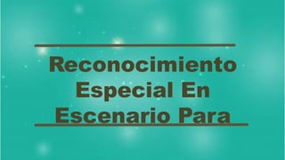Reconocimiento
Especial En
Escenario Para
 