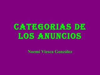CATEGORIAS DE LOS ANUNCIOS Noemí Viesca González 