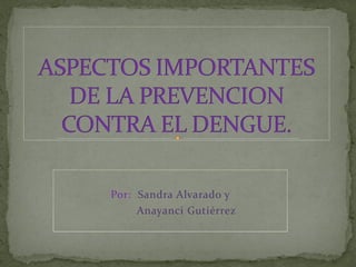 Por: Sandra Alvarado y
Anayanci Gutiérrez
 